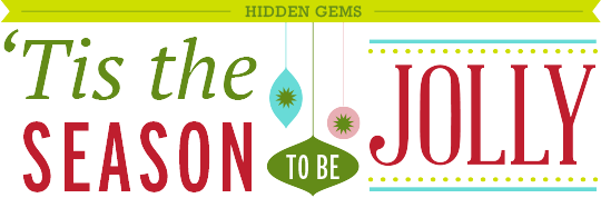 Hidden Gems, 'tis the seaon to be jolly